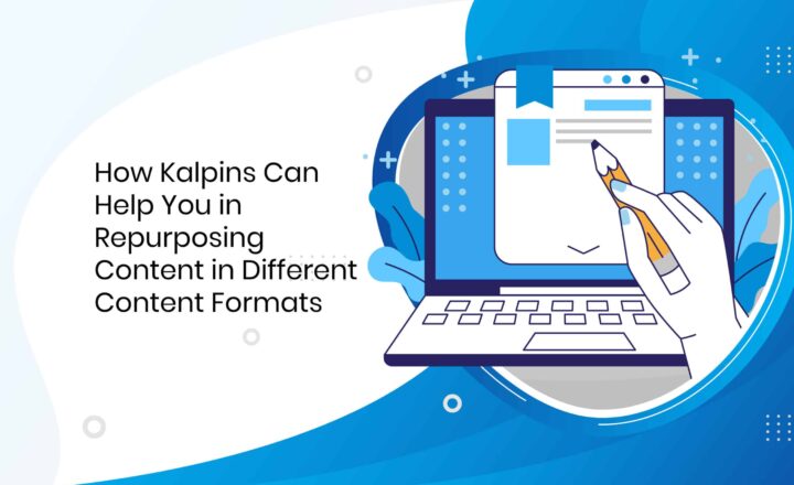 How Kalpins Can Help You in Repurposing Content in Different Content Formats