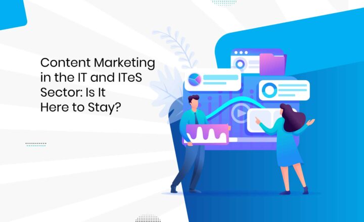 Will content marketing in the IT and ITeS sector ever become obsolete